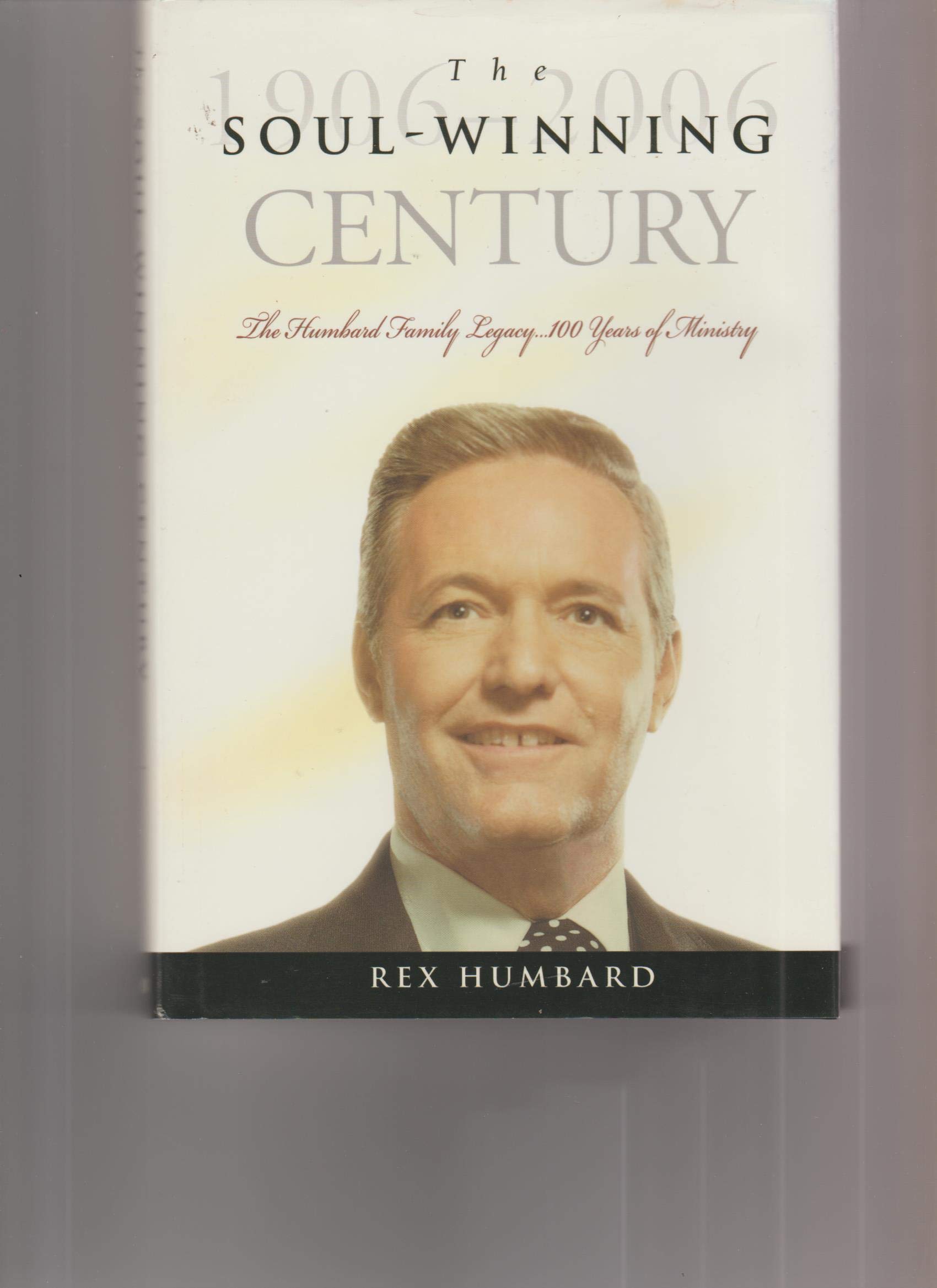 Cover of The Soul Winning Century 1906-2006 - The Humbard Family Legacy